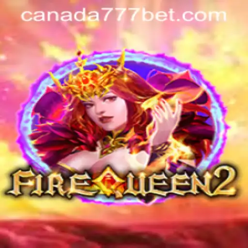 FireQueen2: An Exciting Gaming Experience at Canada777